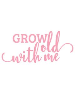 grow old with me