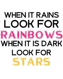 when it rains look for rainbows
