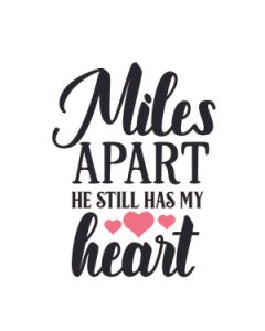 miles apart he still has my heart