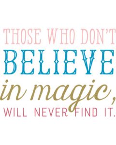those who don't believe in magic quote
