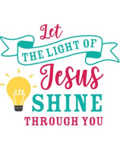 let the light of jesus shine through you