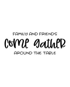 family and friends come gather around the table