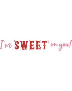 i'm sweet on you