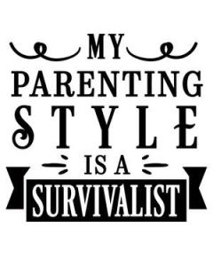 my parenting style survivalist