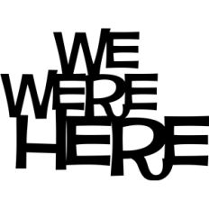 'we were here' phrase