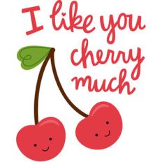 i like you cherry much