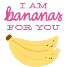 i'm bananas for you