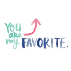 you are my favorite