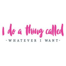 whatever i want quote