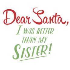 dear santa: better than my sister