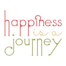 happiness is a journey