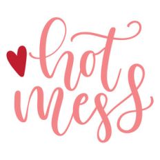 hot mess