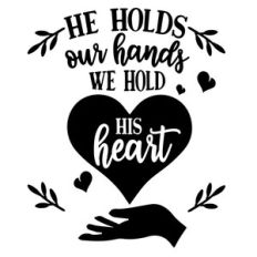 he holds our hands we hold his heart