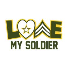 love my soldier military phrase