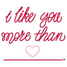 i like you more than