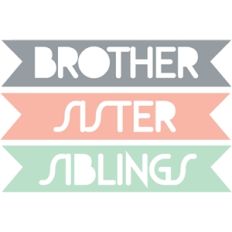 brother / sister / siblings word tags
