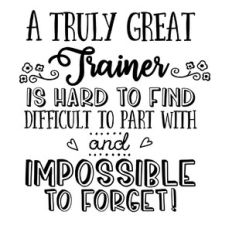 a truly great trainer is hard to find