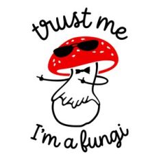 trust me I'm a fungi