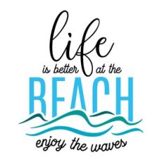 life is a beach enjoy the waves