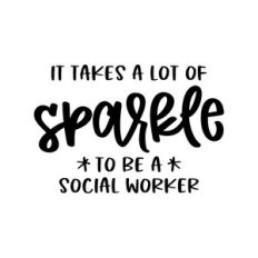 it takes a lot of sparkle to be a social worker