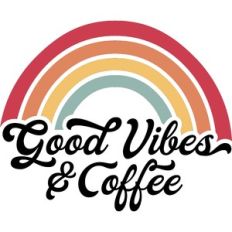 good vibes and coffee