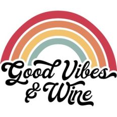 good vibes and wine