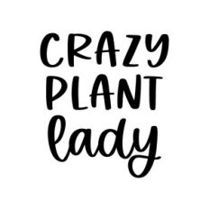 crazy plant lady