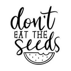 don't eat the seeds