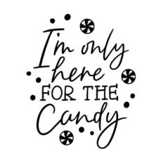 I'm only here for the candy halloween quote