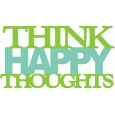 think happy thoughts