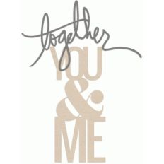 together you &amp; me