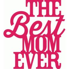 'the best mom ever' phrase