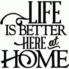 life is better here at home - vinyl phrase