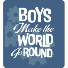 boys make the world go round