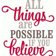 'all things are possible if you believe' vinyl phrase