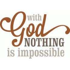 'with god nothing is impossible' vinyl phrase