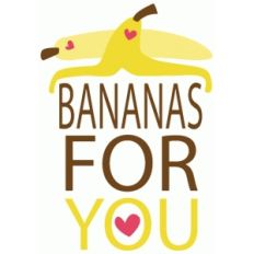 bananas for you