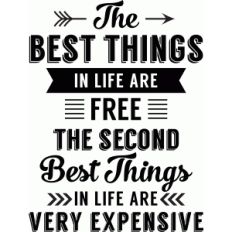 'the best things in life are free' phrase