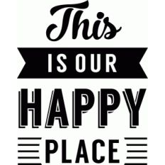 'this is our happy place' phrase