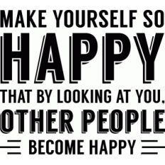 'make yourself so happy' phrase