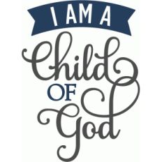 i am a child of god - layered phrase