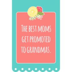 4x6 mother's day quote – promoted to grandma