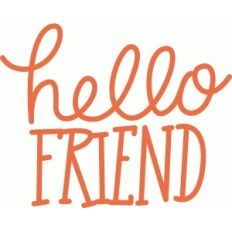 hand lettered hello, friend phrase