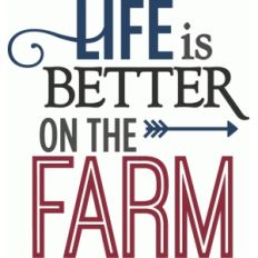 life is better on the farm - phrase