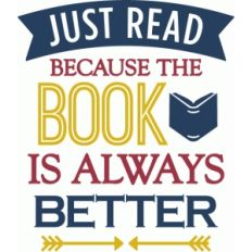 read: book always better phrase