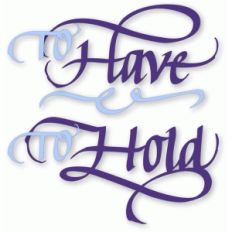 to have & to hold