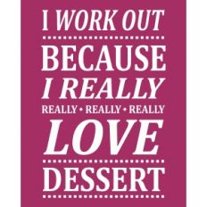 really love dessert – work out