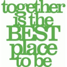 'together is the best place to be' phase