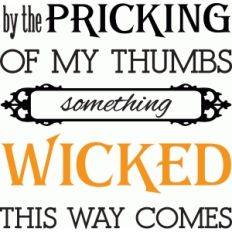 by the pricking of my thumbs