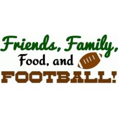 friends,family,food and football saying